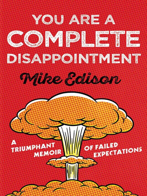 Title details for You Are a Complete Disappointment by Mike Edison - Available